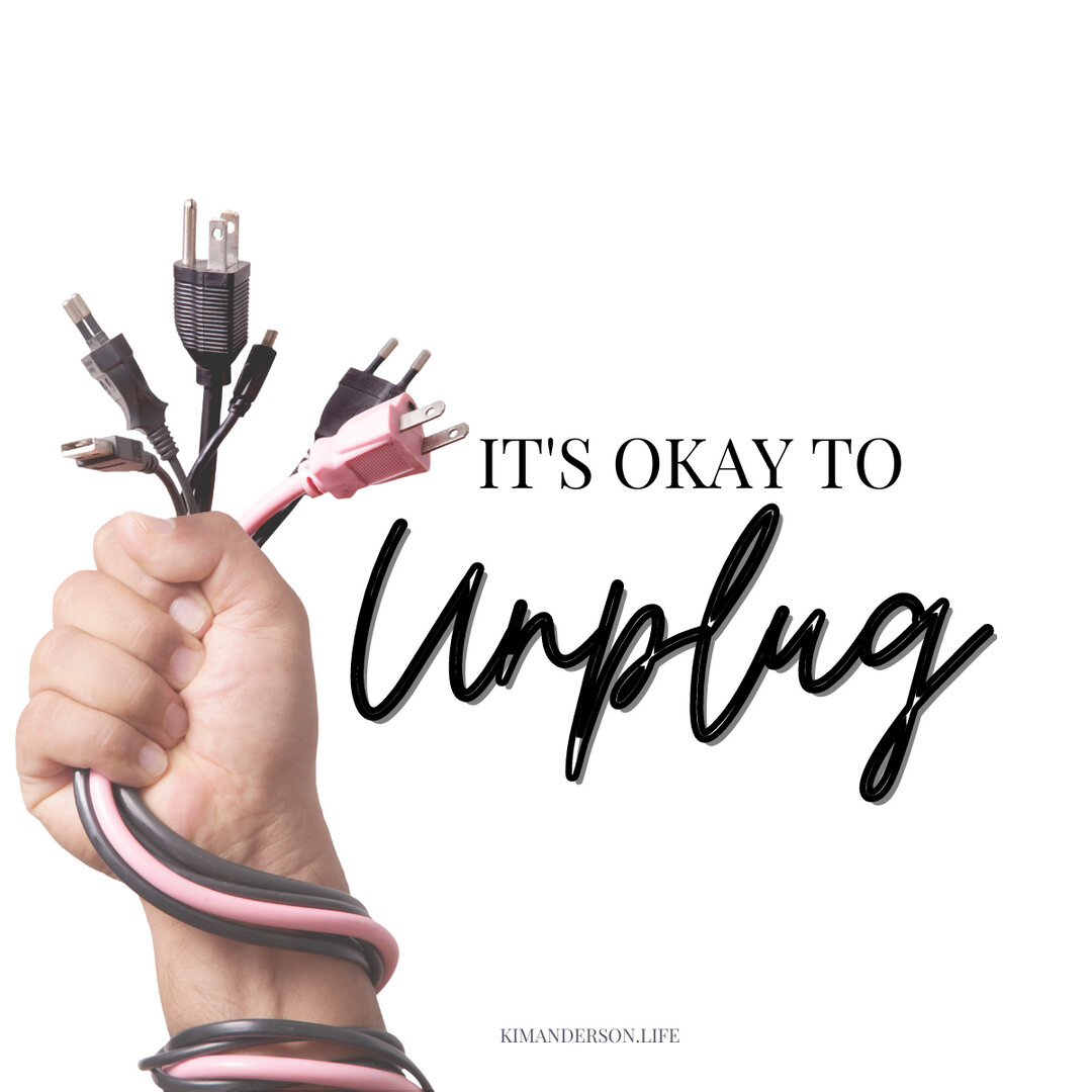 Just a little reminder that it's okay to unplug. Sometimes we need a chance to disconnect from our devices and the pressures that come along with being so &quot;plugged in&quot; ... the notifications, the emails, the phone calls, the text messages, t