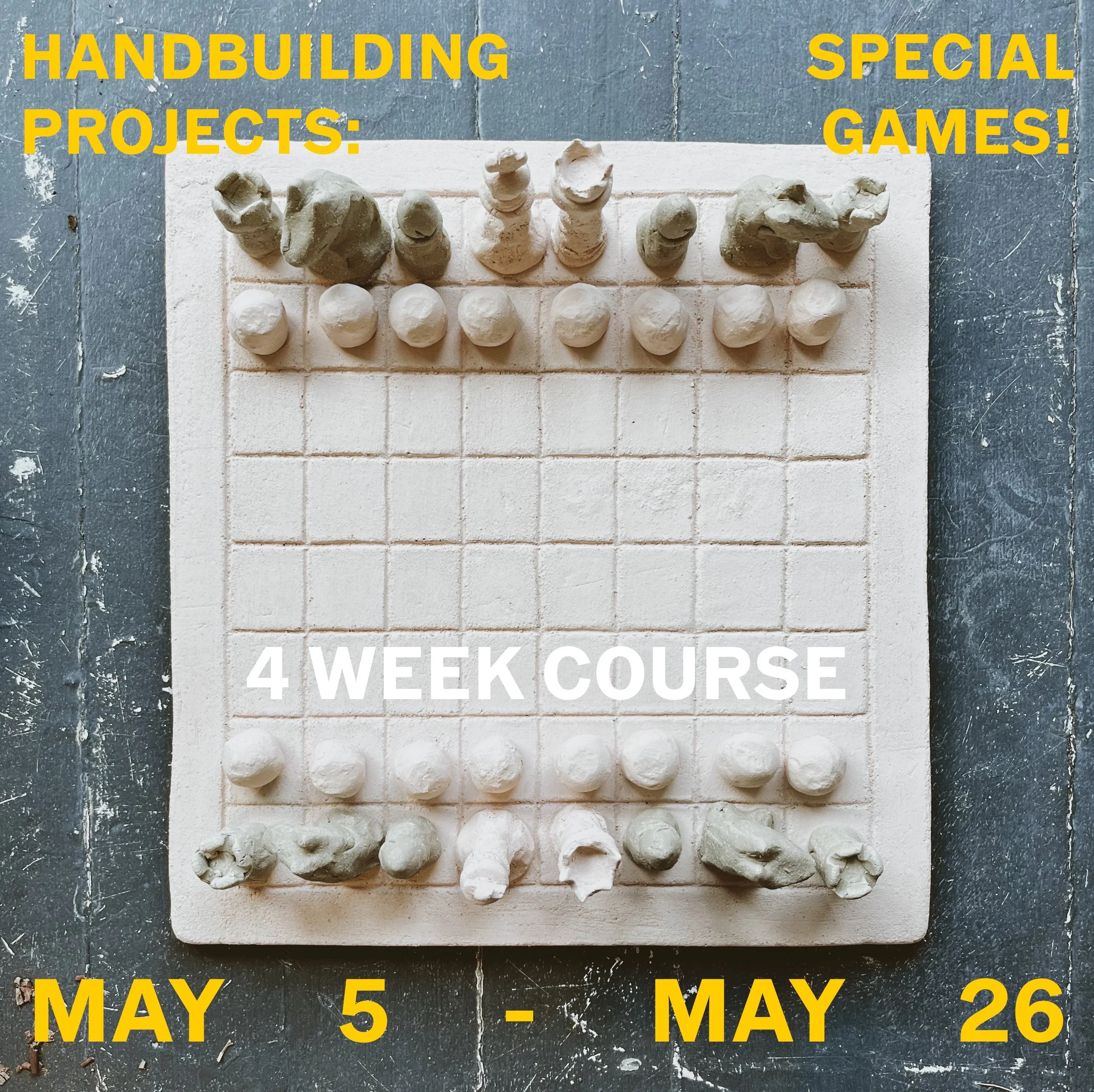 4-Wk Handbuilding Course: Special Topics - Games! Tuesdays, 6:30-9pm, May 5th - 26th