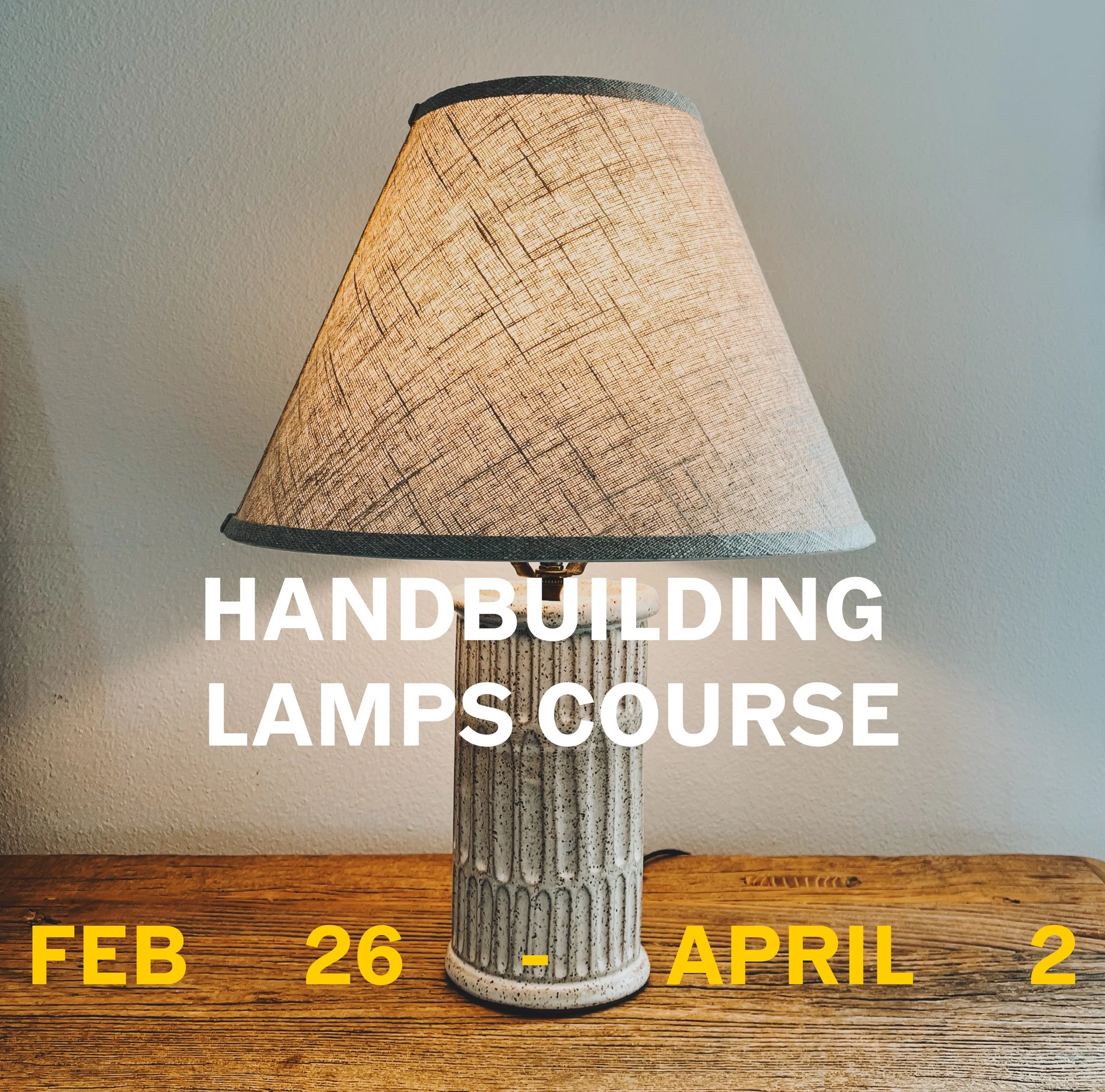 Intro to Handbuilding: Lamps!, Thursdays 6:30-9pm,  Feb 26 - April 2