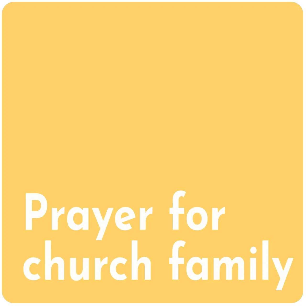 Week of Prayer - Prayer for church family