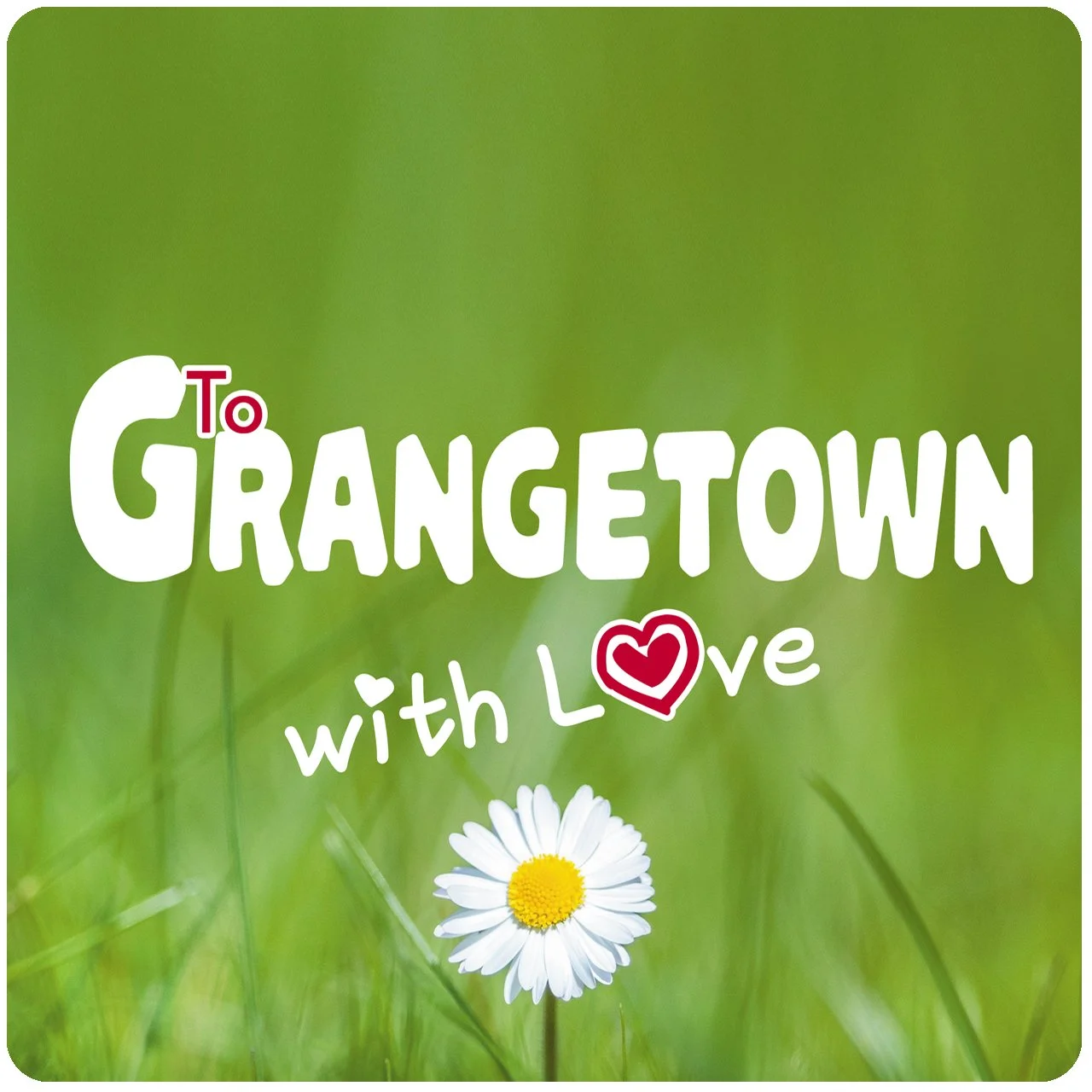 TO GRANGETOWN WITH LOVE SUNDAY
