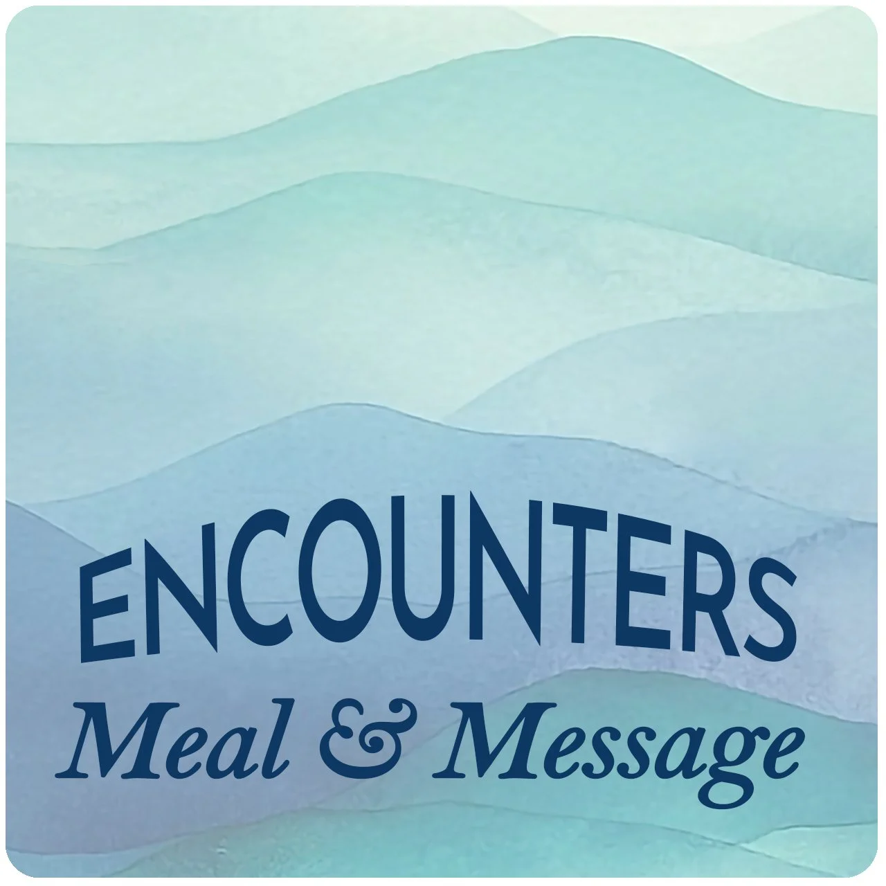ENCOUNTERS Meal with a Message