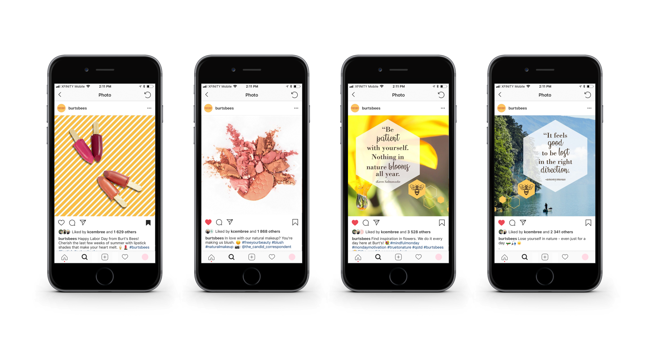 I create Instagram stories for: product launches, BTS sneak-peeks of Burt’s Bees shoots, and some of the brand’s paid story advertisements.