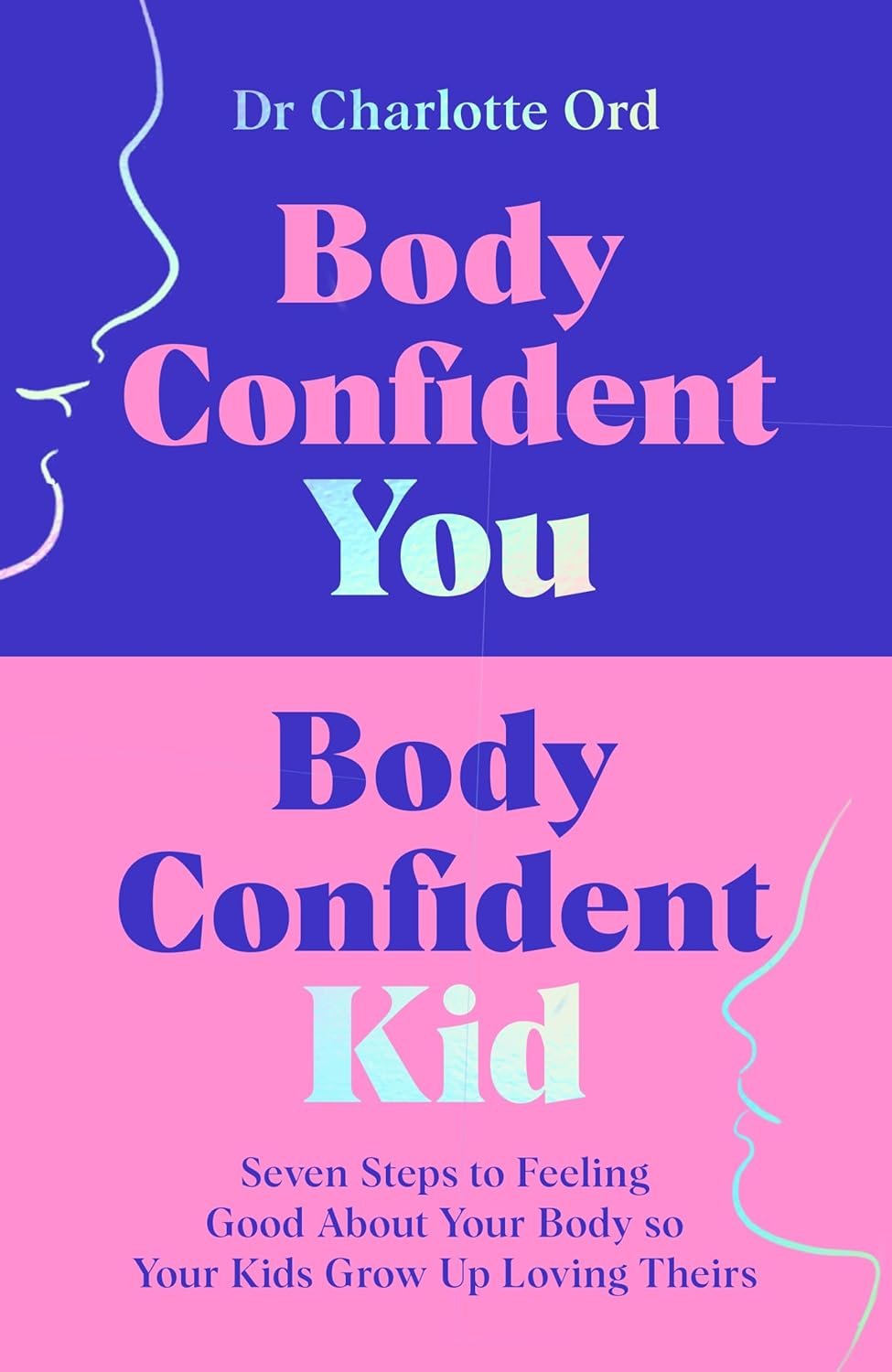 Body Confident You, Body Confident Kid by Dr Charlotte Ord