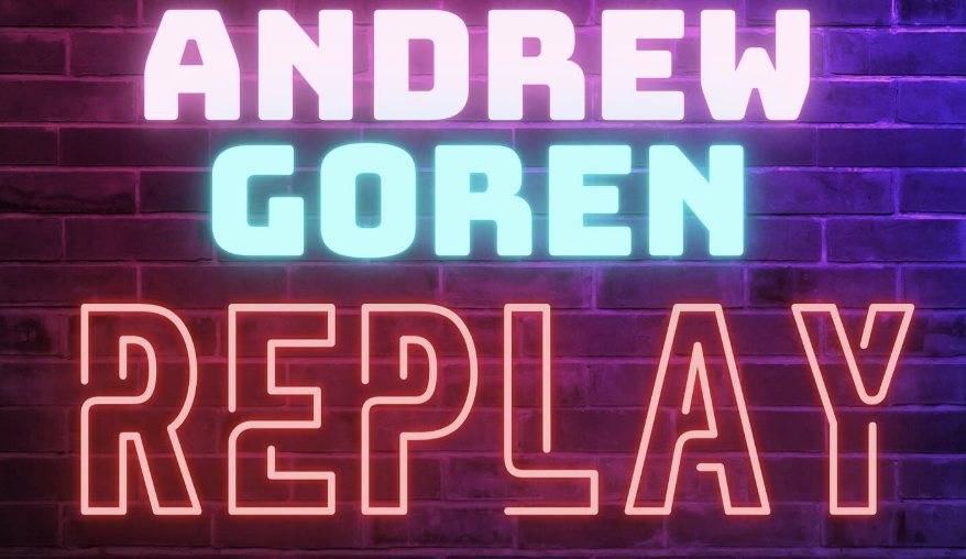 ANDREW GOREN | REPLAY
