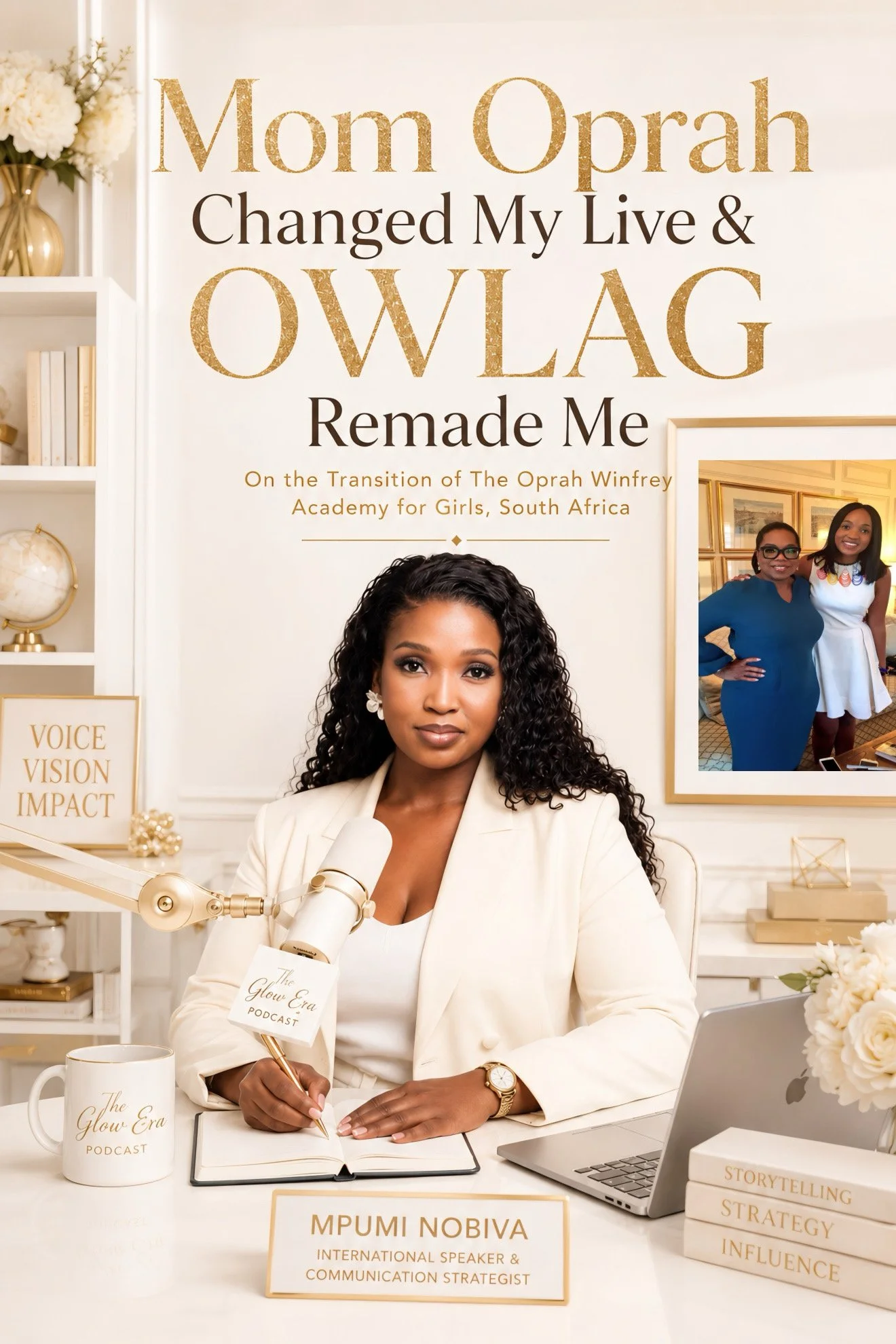 Mom Oprah Changed My Life and OWLAG Remade Me | On the Transition of the Oprah Winfrey Leadership Academy for Girls