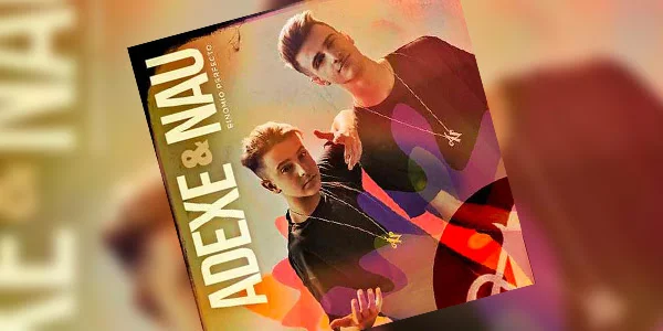 Adexe y Nau se ubican en el Top 10 de ventas a nivel nacional con su EP Binomio Perfecto
