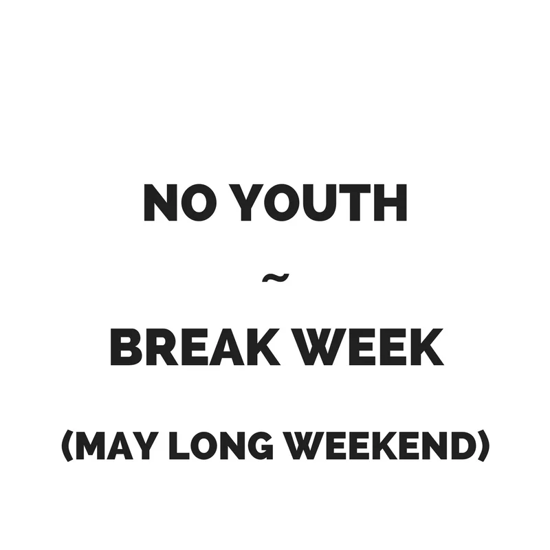 NO YOUTH - Break Week (May Long Weekend)