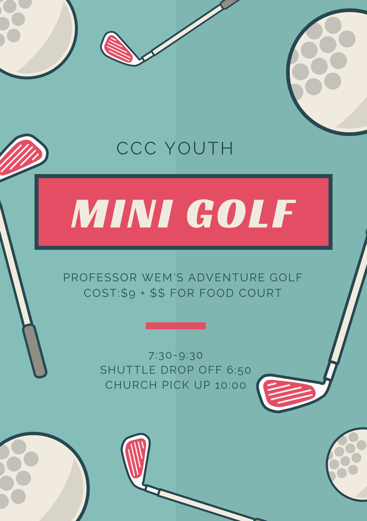 Mini Golf @ WEM!  COST: $9 + opt. Food $$.  6:50 pm Load Shuttle @ CCC.  Pick-Up @ CCC 10 p.m.  Reserve your SHUTTLE seat - text Amber 780-938-7843.