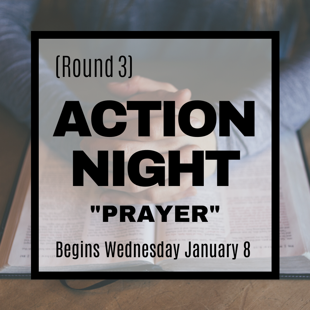 Round 3 Begins - ACTION Night - "Prayer"