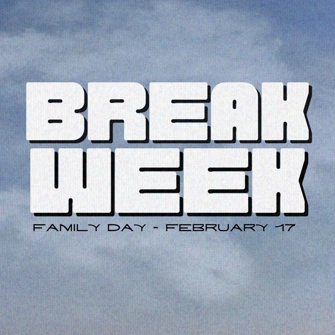 Family Day Weekend - Break Week!