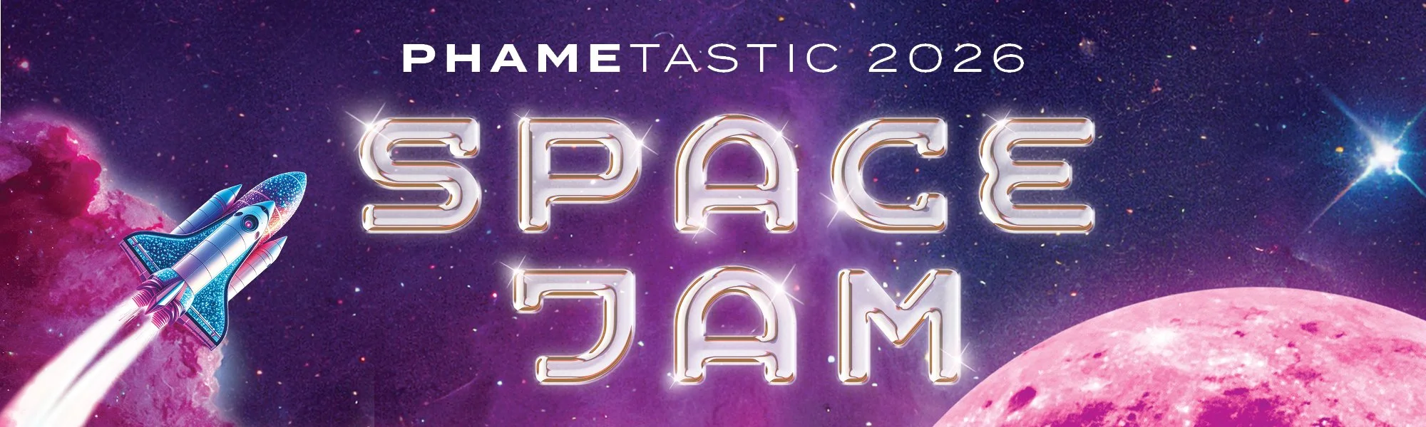 Outer space scene featuring a pink planet and rocket ship. Metalic text reads PHAMEtastic 2026 Space Jam.