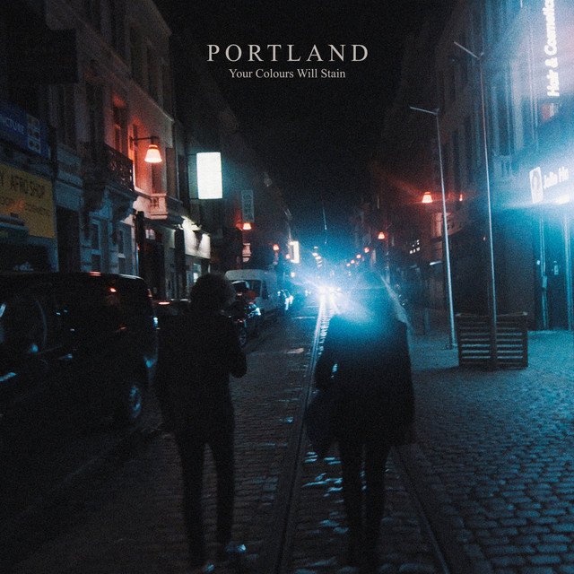 Portland - Your Colours Will Stain (Album)