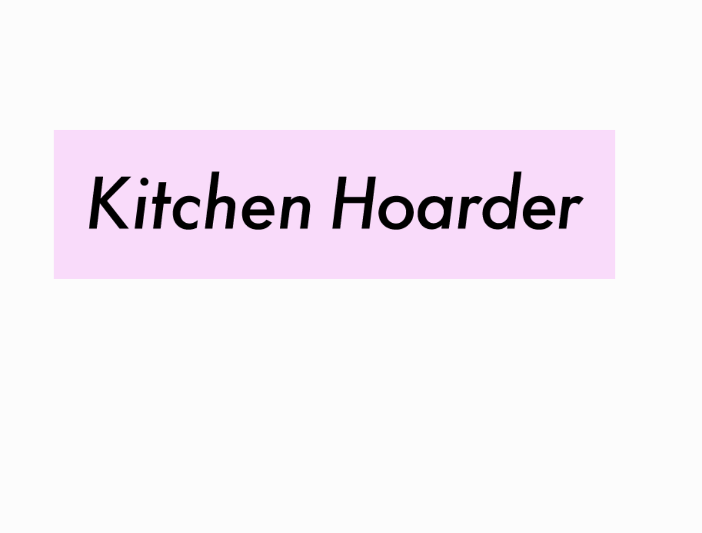 KITCHEN HOARDER  