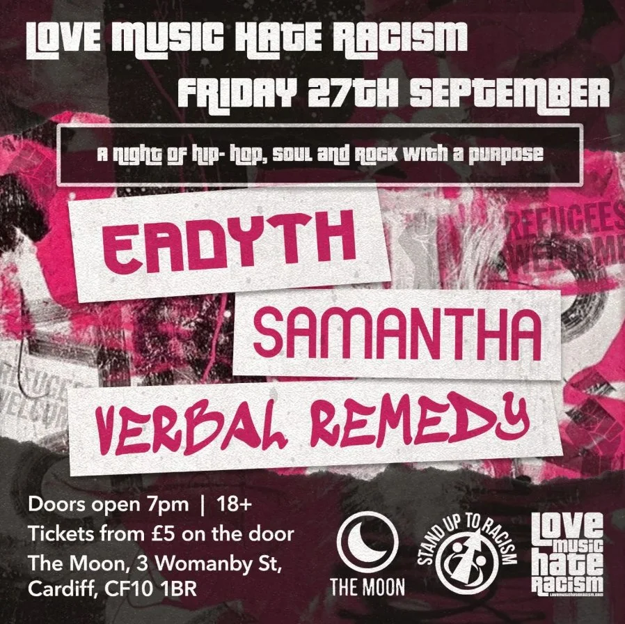 LOVE MUSIC HATE RACISM &amp; STAND UP TO RACISM: EÄDYTH, SAMANTHA, VERBAL REMEDY
