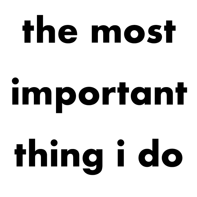 01-19-the-most-important-thing-I-do.jpg