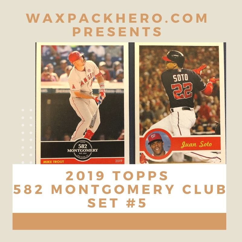 2019 Topps 582 Montgomery Club Set 5 Set Review and Checklist