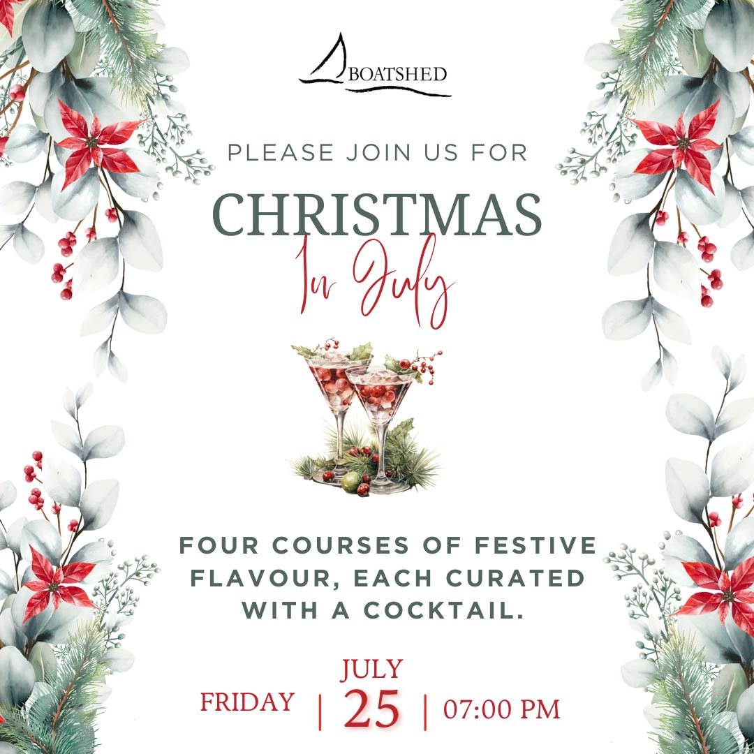 🎄 Christmas in July at The Boatshed 🎄
A winter tradition you won&rsquo;t want to miss!

Join us for a magical evening of festive flavour and warm-hearted giving. Enjoy a four course Christmas dinner perfectly paired with seasonal cocktails to ignit