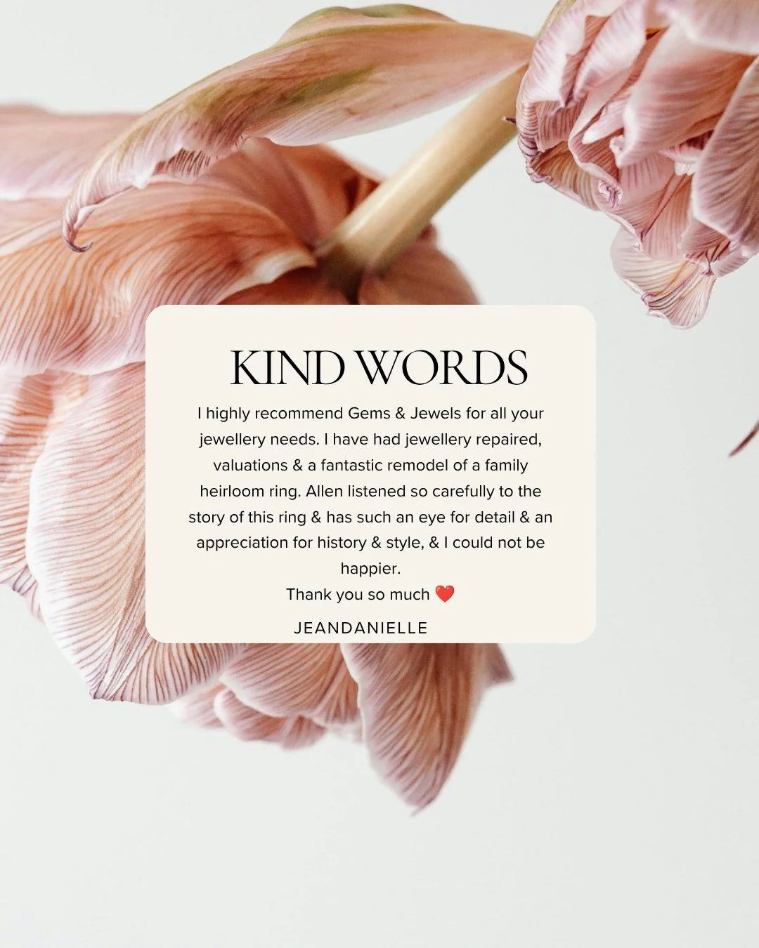 Kind words from Jeandanielle ✨

"I highly recommend Gems &amp; Jewels for all your jewellery needs. I have had jewellery repaired, valuations and a fantastic remodel of a family heirloom ring. Allan listened so carefully to the story of this rin