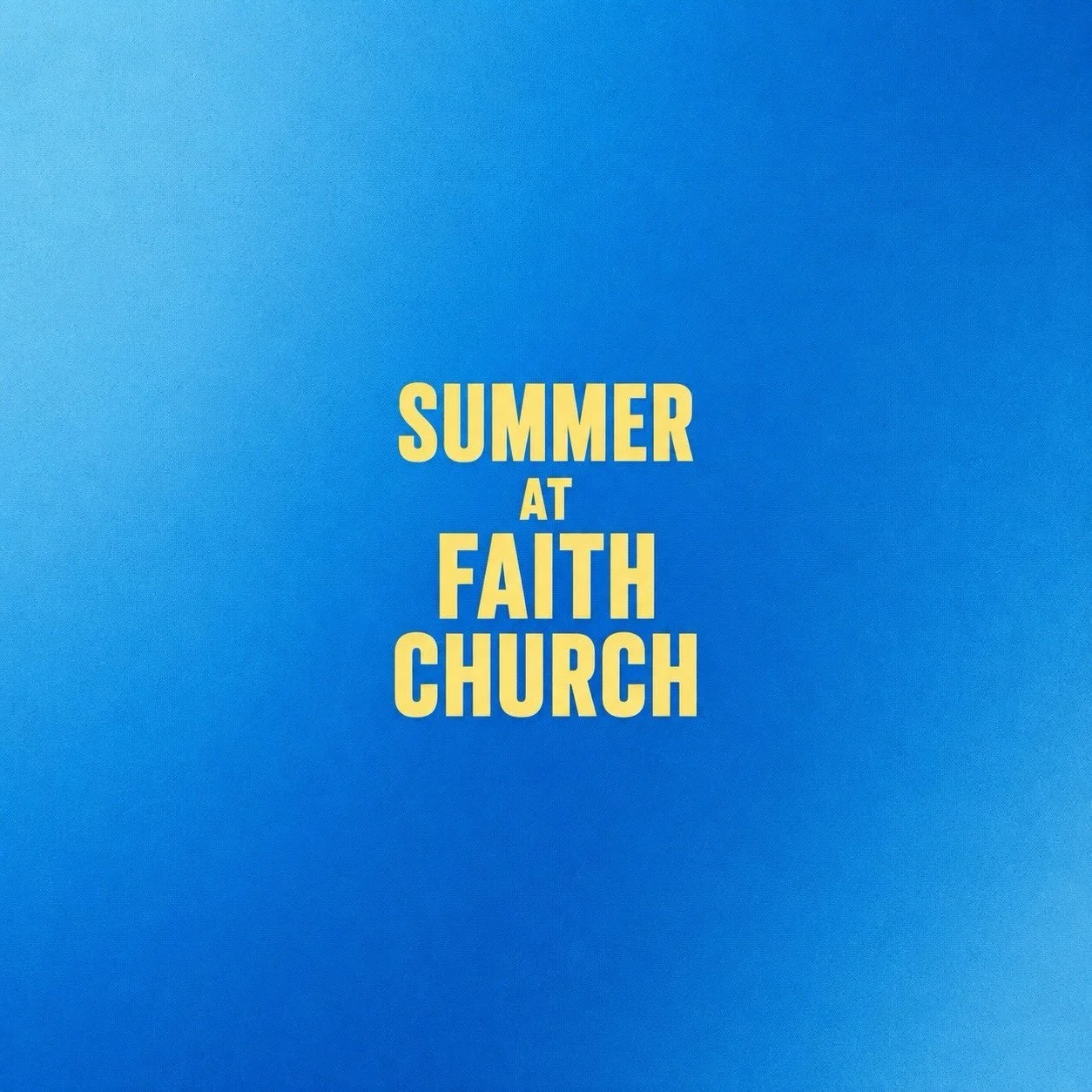 What&rsquo;s happening this summer at Faith Church!