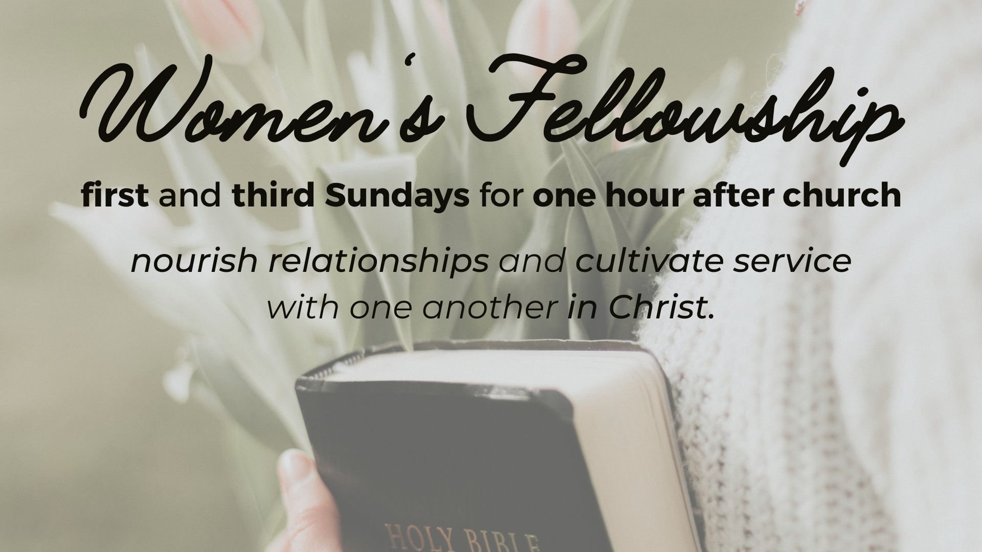 Women's Fellowship Meets first and third Sundays for one hour after church Nourish relationships and cultivate service with one another in Christ. (1).jpg