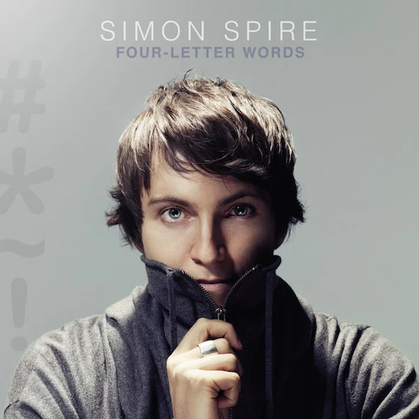 2012: Four-Letter Words. All songs written by Simon Spire. All tracks produced by Rich Mercurio and Lee Nadel (except for Uncomfortable, produced by Mike Beck). All tracks mixed by Brian Malouf. Recorded at Pod Studio and Threshold Studios, New York, NY. Mixed at Cookie Jar Recording, Studio City, CA. Mastered by Louie Teran at Marcussen Mastering, Hollywood, CA. Available on iTunes here . Lyrics available here.