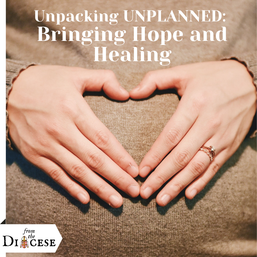Unpacking UNPLANNED: Bringing Hope and Healing