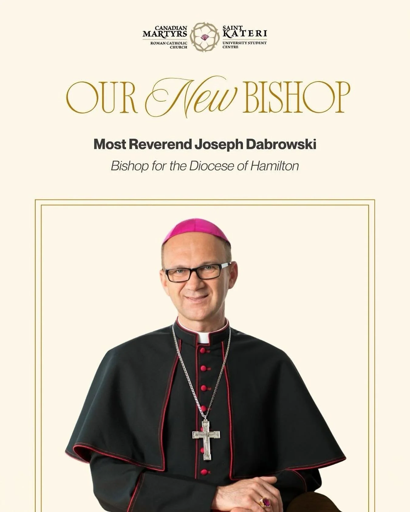 On November 1, Pope Leo XIV announced that the Most Reverend Joseph Dabrowski, C.S.M.A., currently Bishop of Charlottetown, has been appointed the 10th Bishop of Hamilton.

Bishop Dabrowski has indicated that he will present his Decree of Appointment