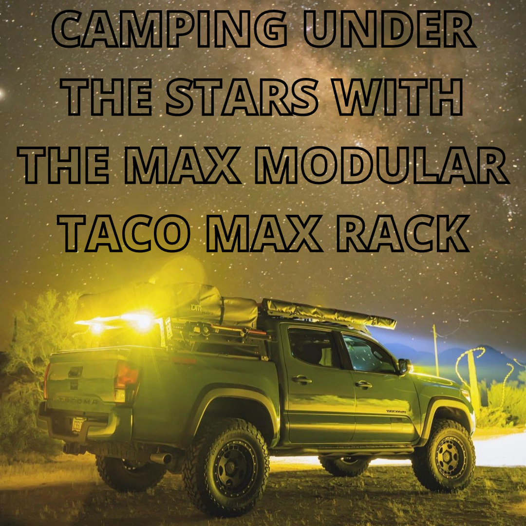 CAMPING UNDER THE STARS WITH THE MAX MODULAR TACO MAX RACK.png