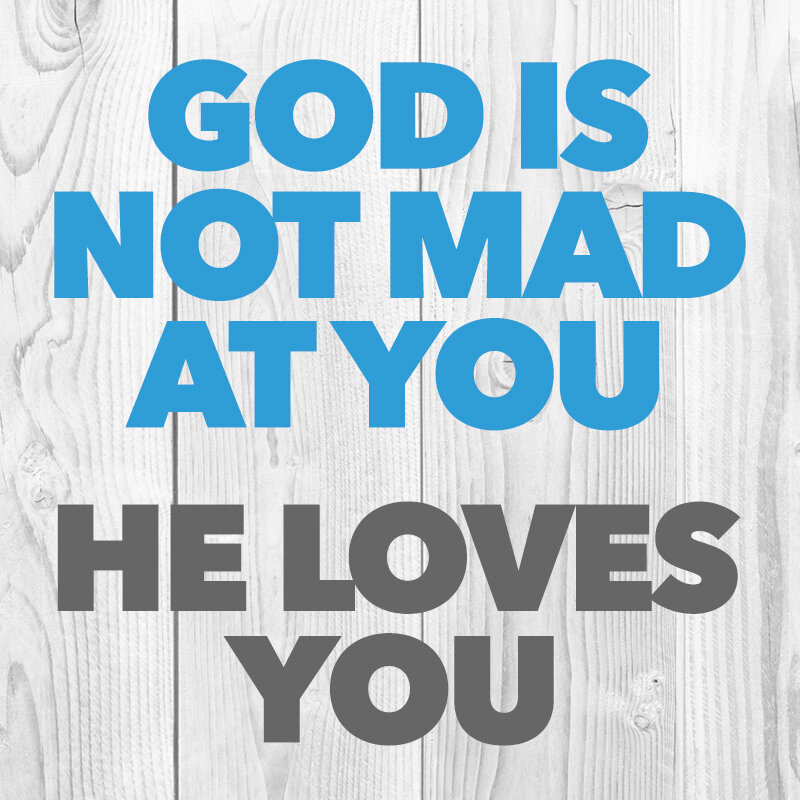God is not mad at you.jpg
