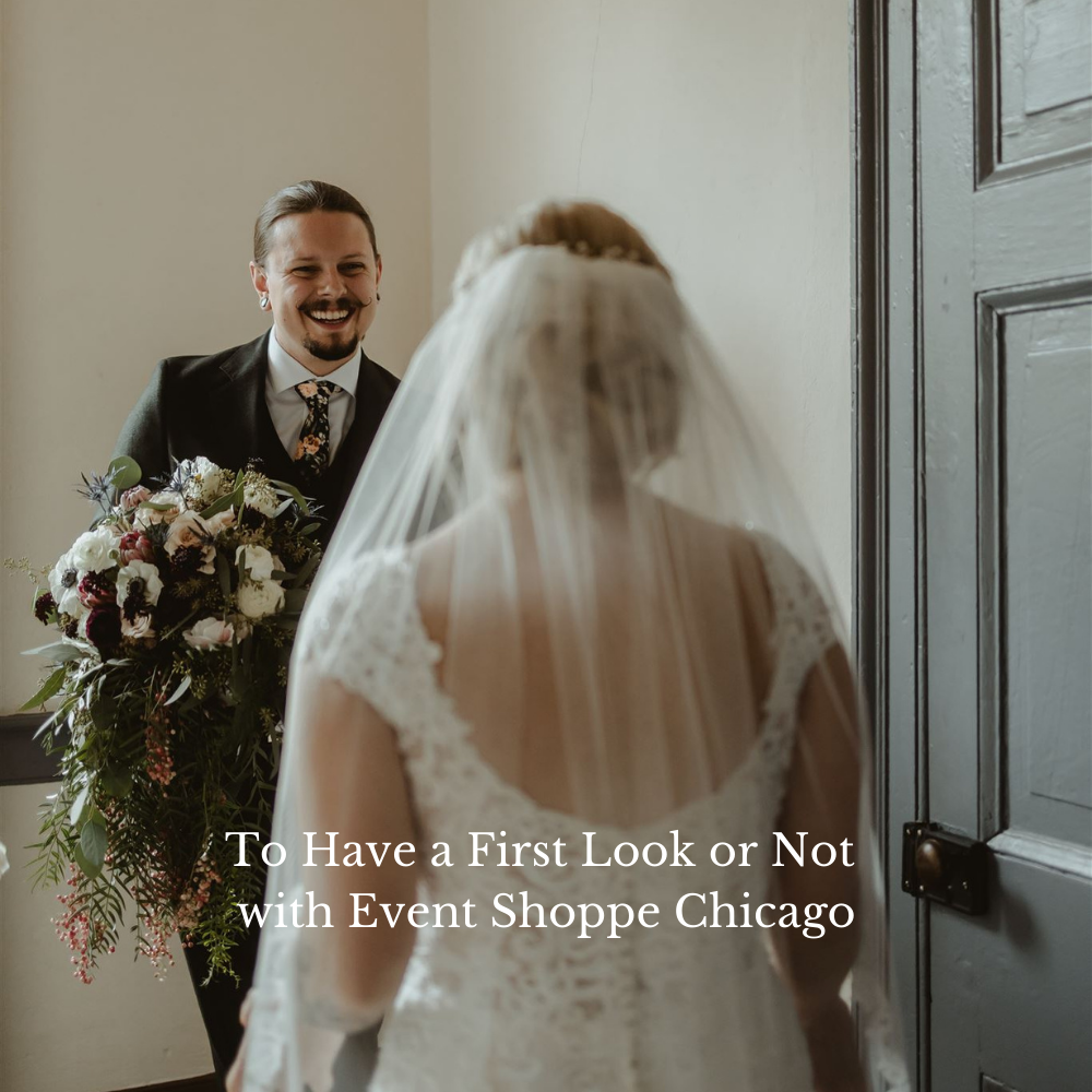To Have a First Look or Not with Event Shoppe Chicago