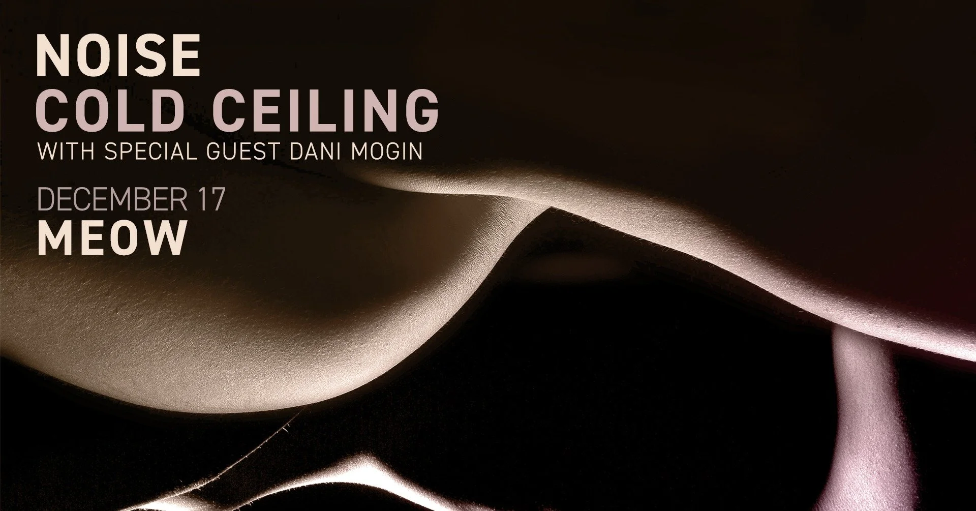Cautionary Tales (previous Noise) &amp; Cold Ceiling at Meow
