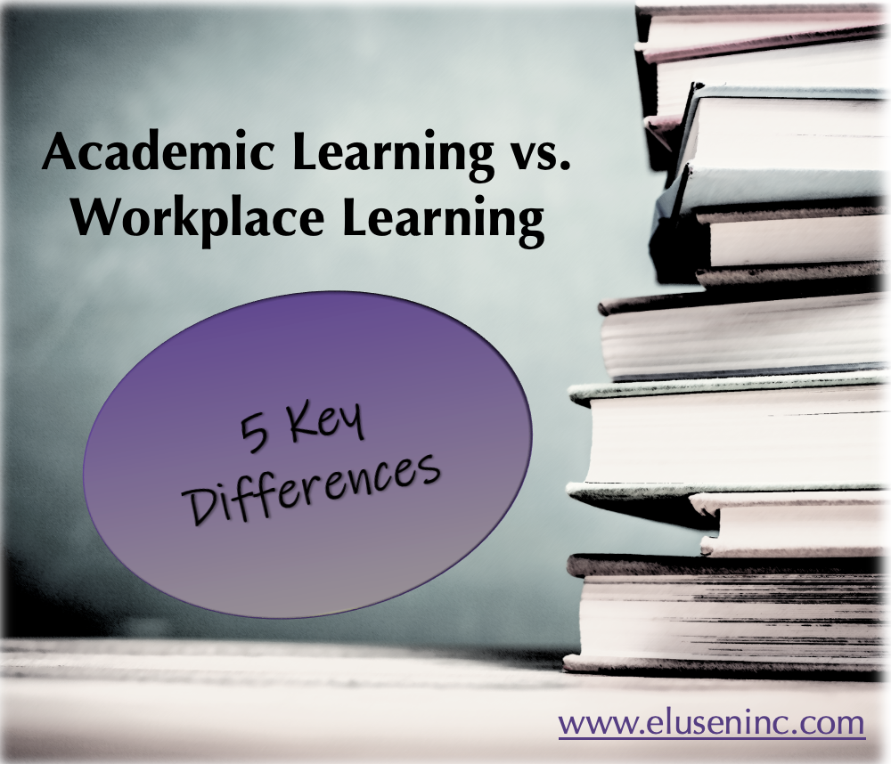 Academic vs. Workplace Learning: 5 Key Differences