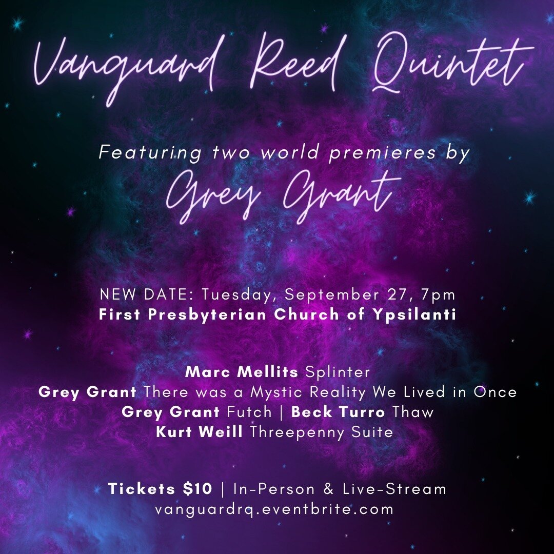 NEW DATE - TWO WORLD PREMIERES
We'll be premiering two works by Michigan-based comopser @grey.matter.noise: Futch, a hypersonic baroque original work for reed quintet; and There Was a Mystic Reality We Lived in Once, an arrangement of their ethereal 