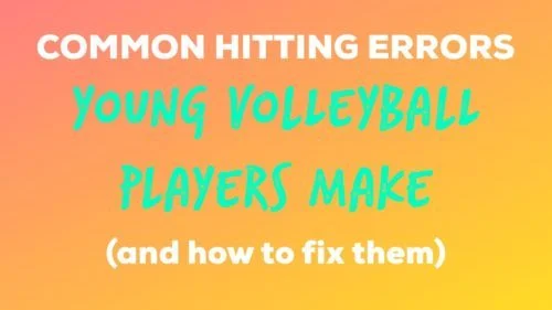 Common Hitting Errors Young Volleyball Players Make (And How to Correct Them)