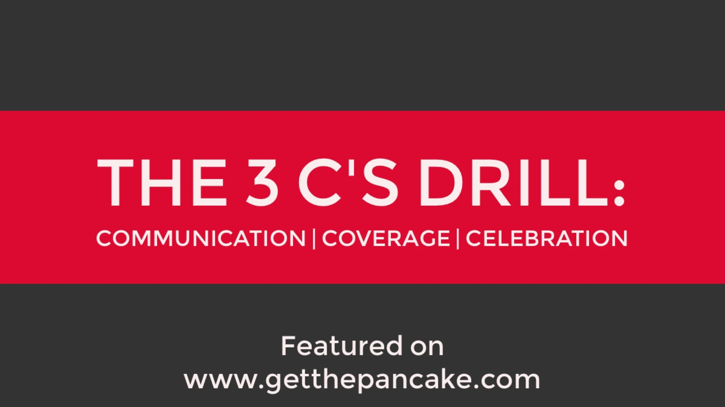 The 3 C's Drill: Communication, Coverage, and Celebration