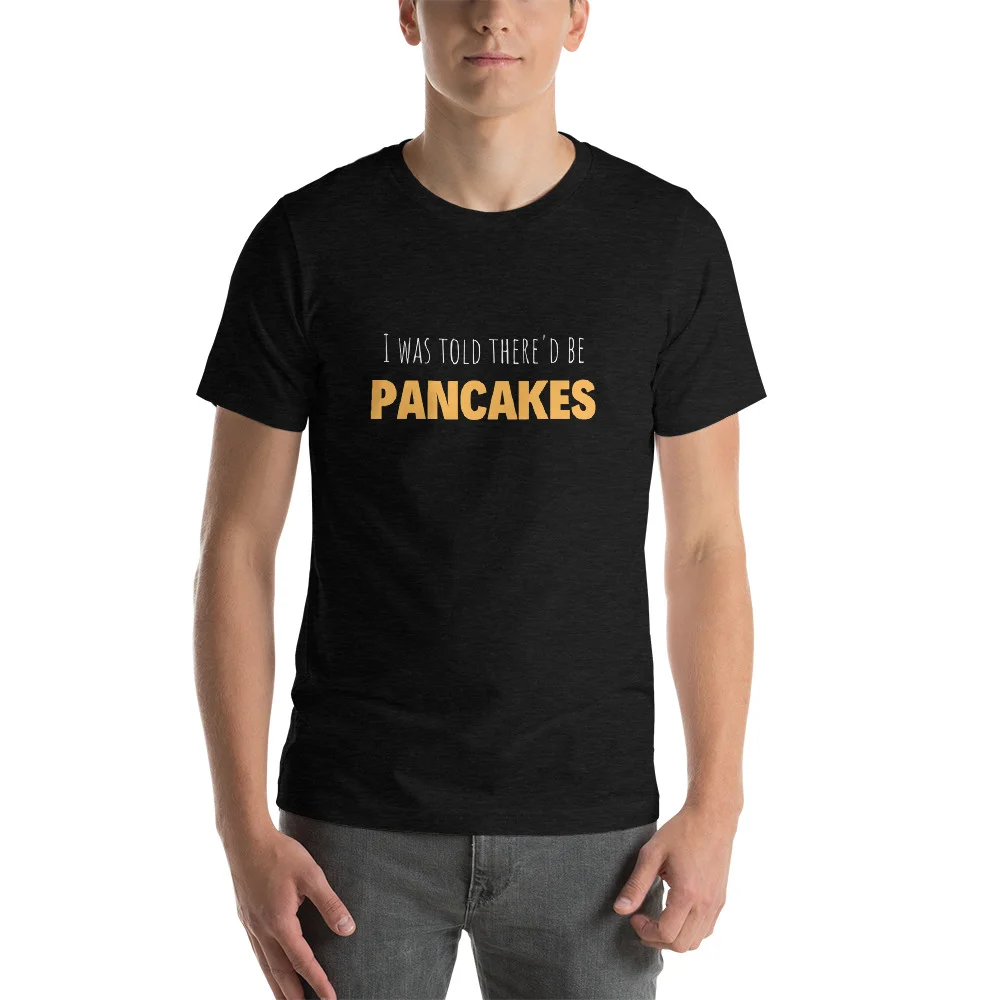 I-Was-Told-Thered-Be-Pancakes-Tee_mockup_Front_Mens_Black-Heather.jpg