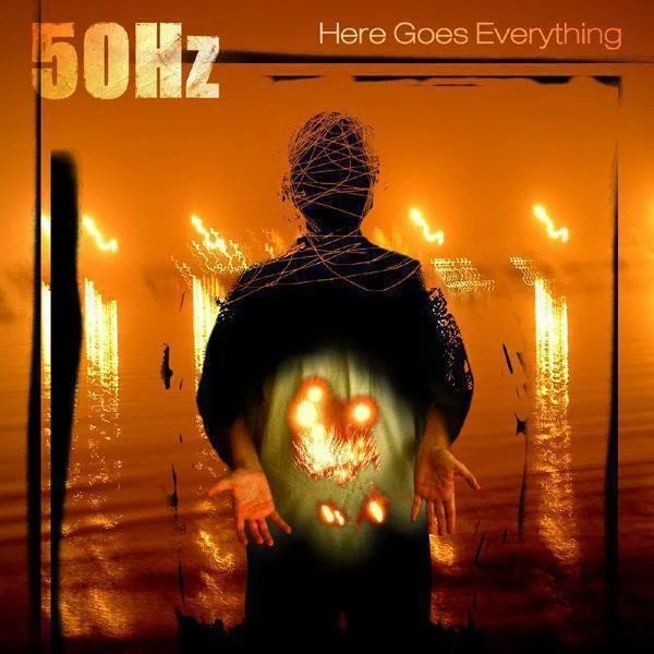 2006 - 50hz - here goes everything.jpg
