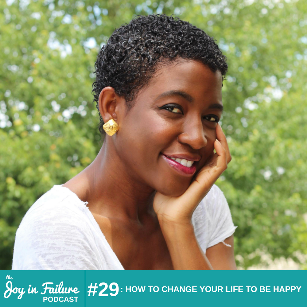 EPISODE 29: HOW TO CHANGE YOUR LIFE TO BE HAPPY