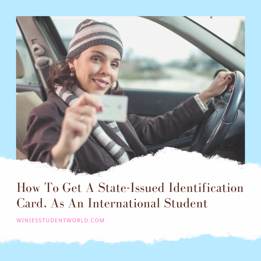 How To Get A State-Issued Identification Card, As An International ...