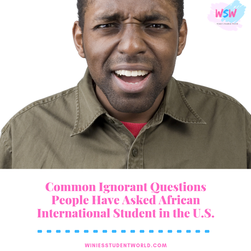 Ignorant Questions People Have Asked African International Students