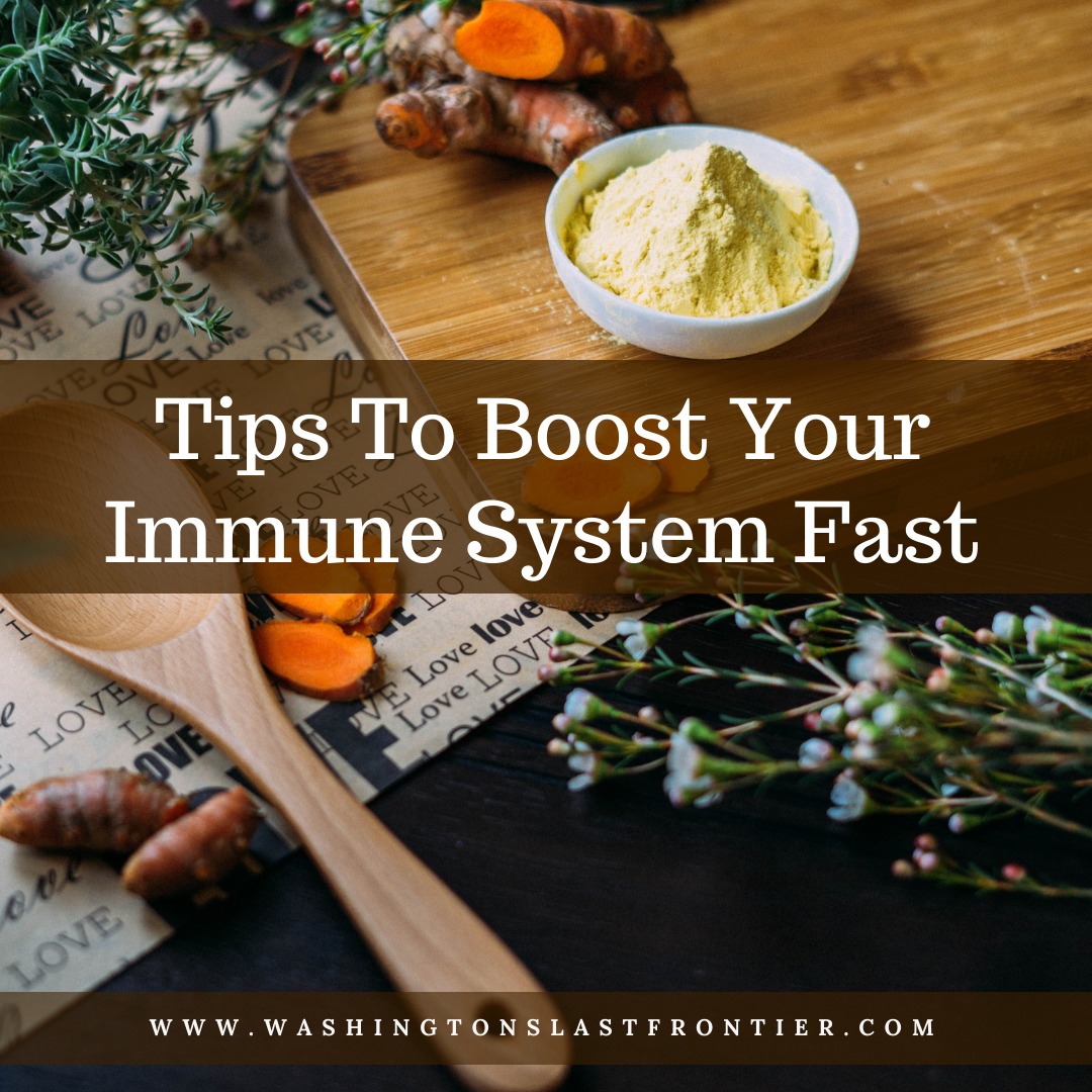 Tips To Boost Your Immune System Fast Washington S Last Frontier