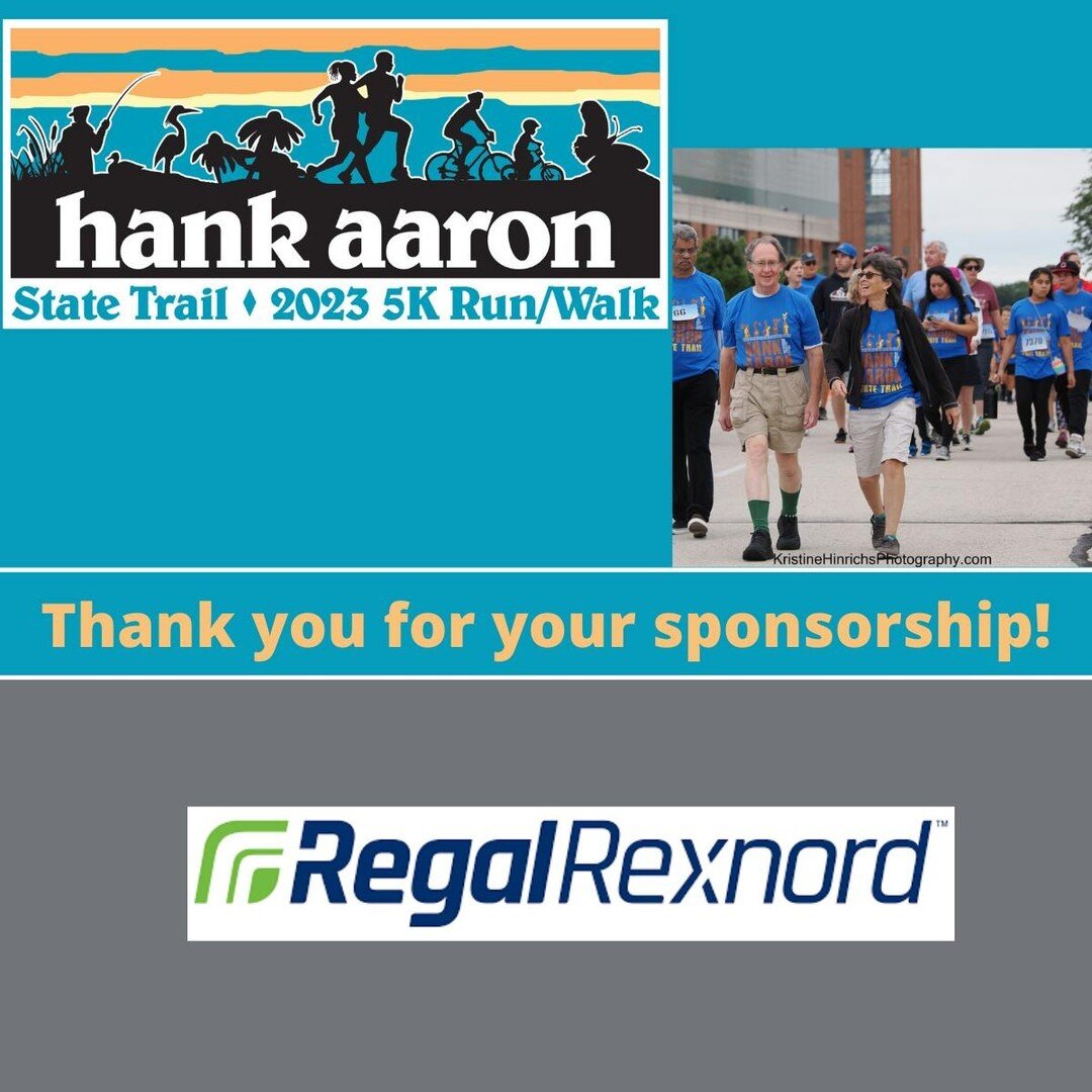Thank you Regal Rexnord for your sponsorship of the 23rd Annual Hank Aaron State Trail 5k! Because of sponsors like you, the Friends group is able to work on enhancements to the Trail like our current project, Art on the Trail! To support enhancement