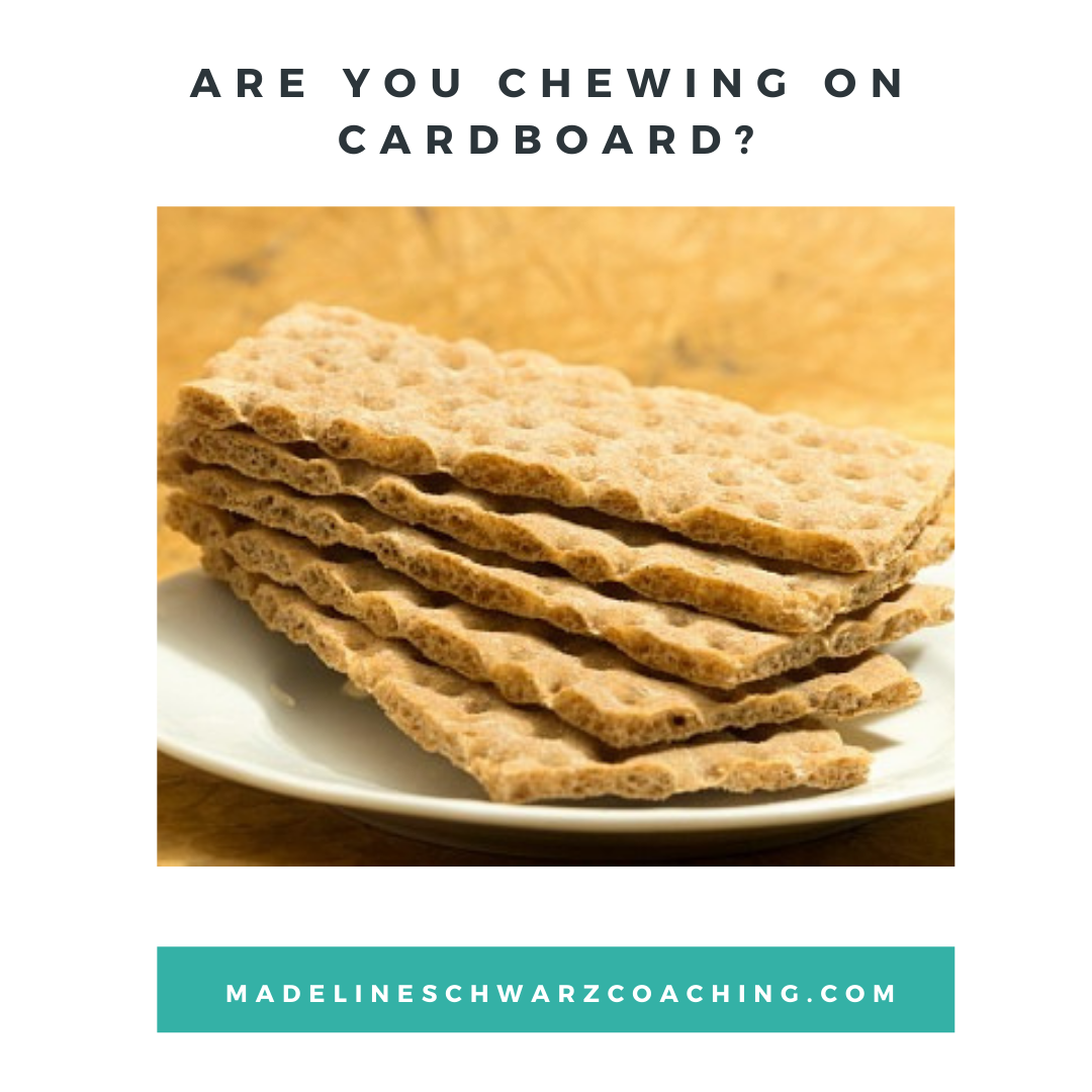 Are you chewing on cardboard?