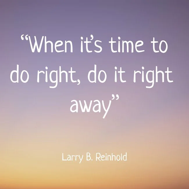 when-its-time-to-do-right-do-it-right-away.jpg