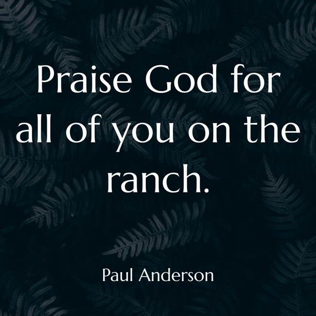 praise-god-for-all-of-you-on-the-ranch.jpg