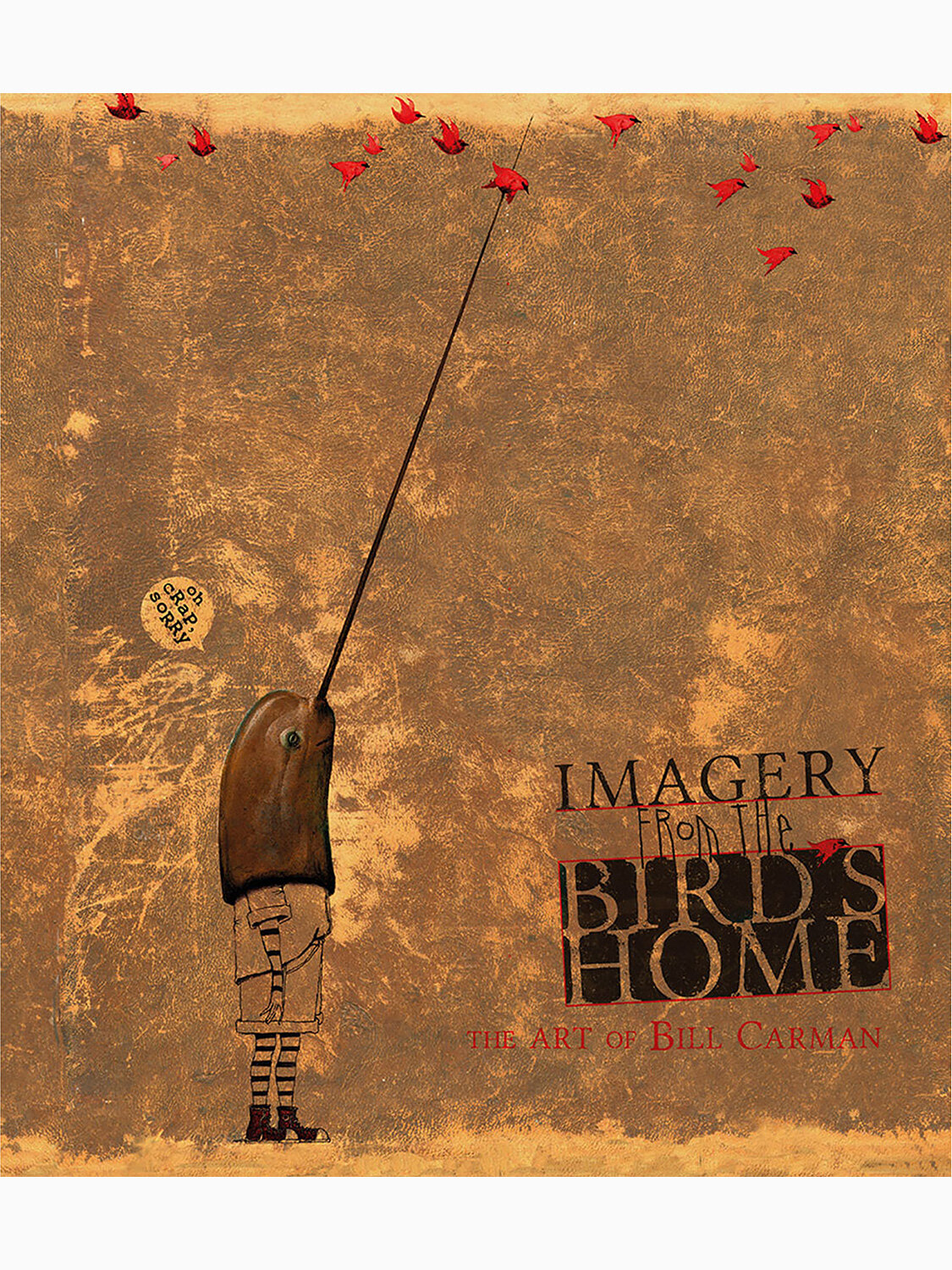 Imagery from the Bird's Home: The Art of Bill Carman Publisher's Edition Limited to 300 copies -- alternate cover with 16 bonus pages