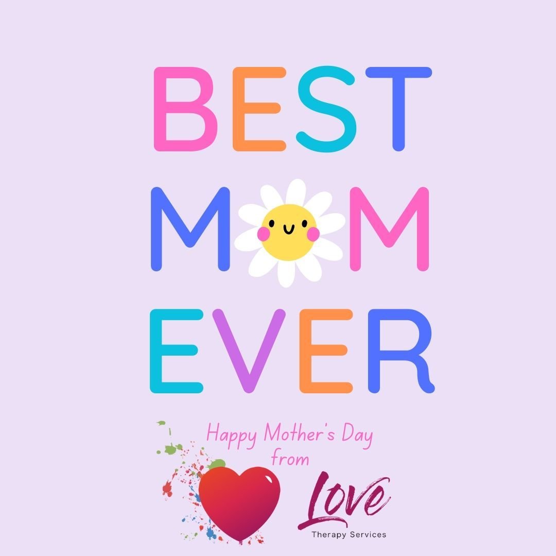Send this to the BEST MOM EVER. We celebrate all the moms, step moms, grandmoms, dog moms, moms of special needs kiddos. You are LOVED at Love Therapy. #happymothersday #therapy #elpasofamilies