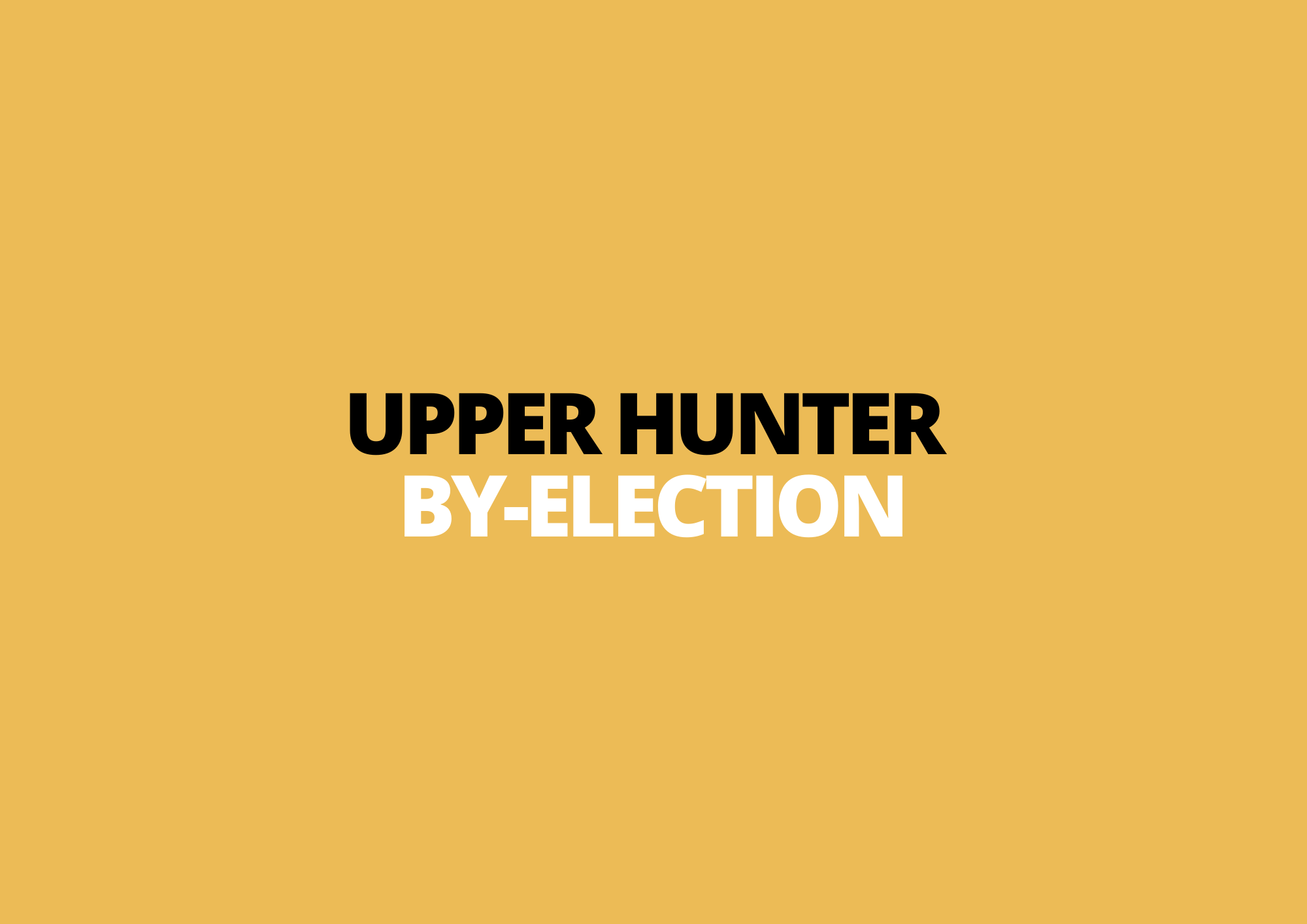 26 May | Upper Hunter By-Election
