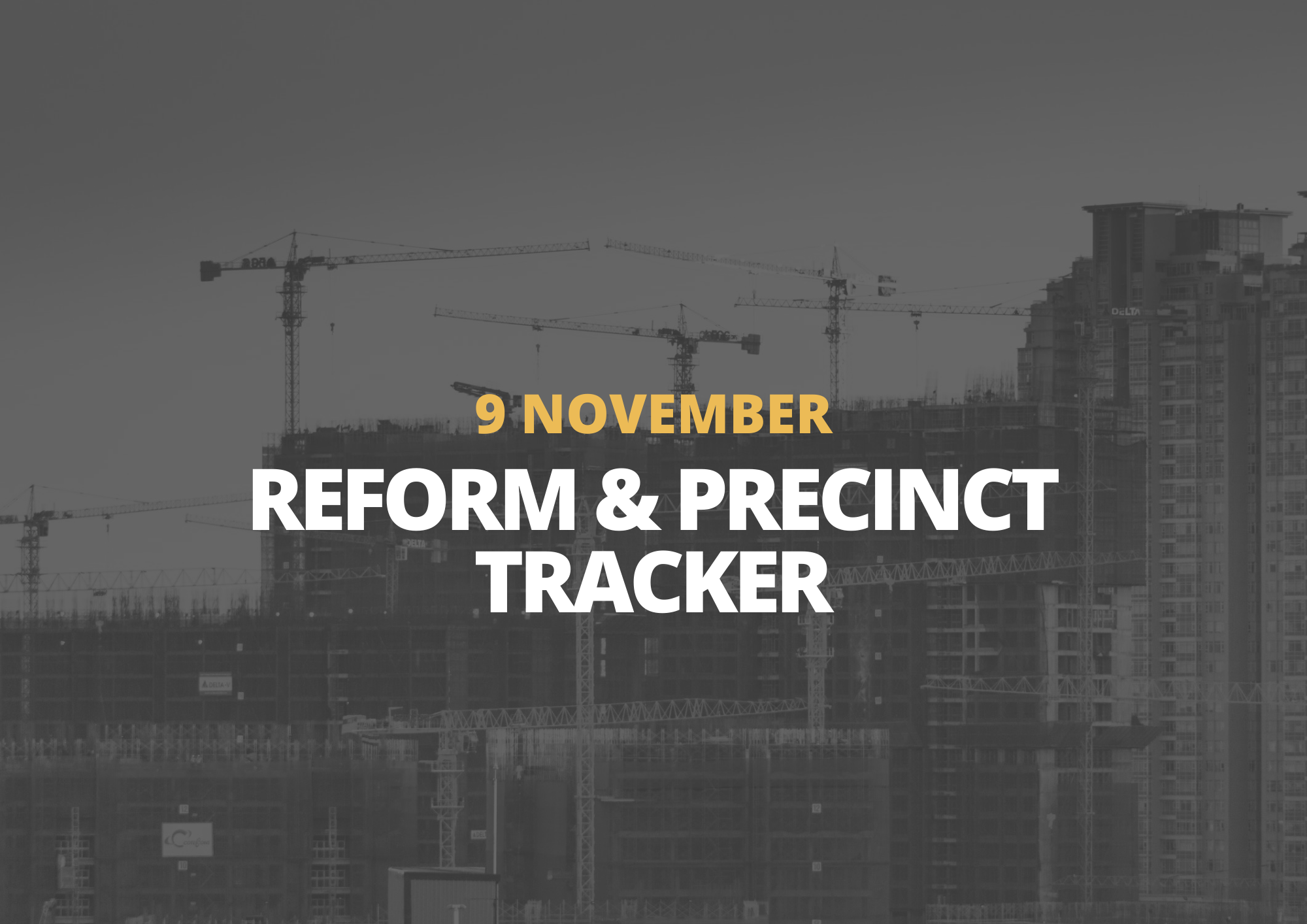 9 November | Reform &amp; Precinct Tracker
